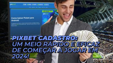 Pixbet cadastro: Um meio rápido e eficaz de começar a jogar